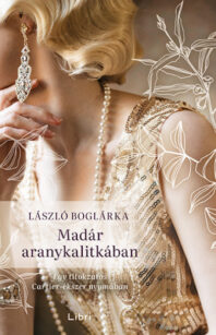 László Boglárka Madár aranykalitkában - Nők Lapja László Boglárka Madár aranykalitkában