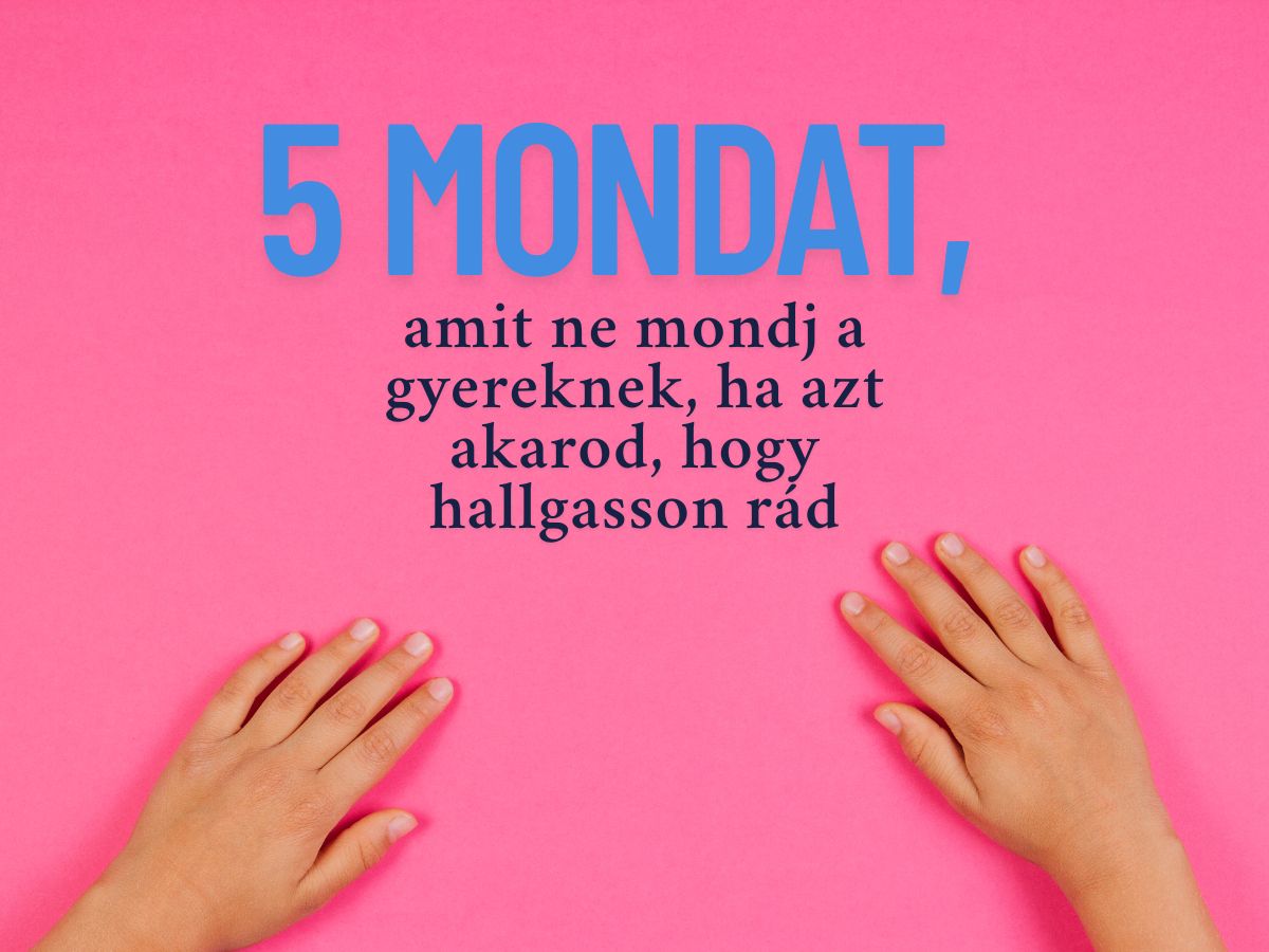 mondatok-amiket-ne-mondj-gyereknek - Nők Lapja - Nők Lapja mondatok amiket ne mondj a gyereknek