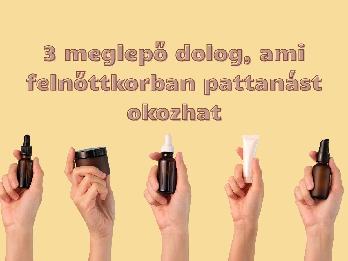 pattanás felnőttkorban