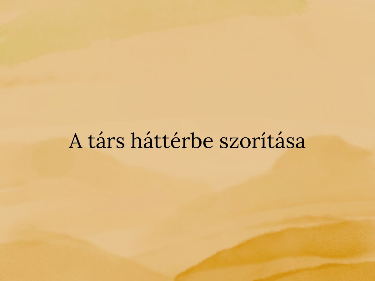 A társ háttérbe szorítása