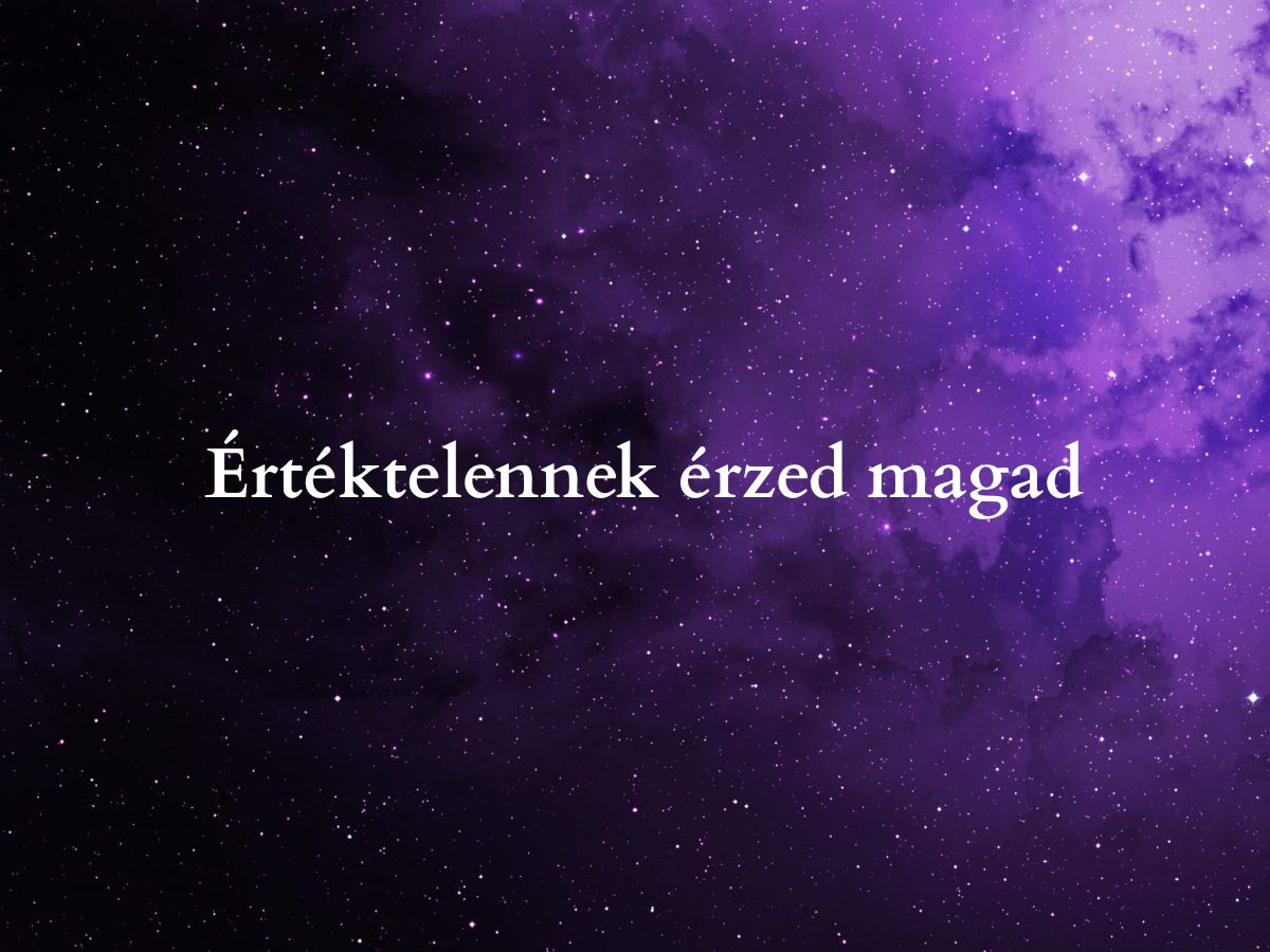 Értéktelennek érzed magad