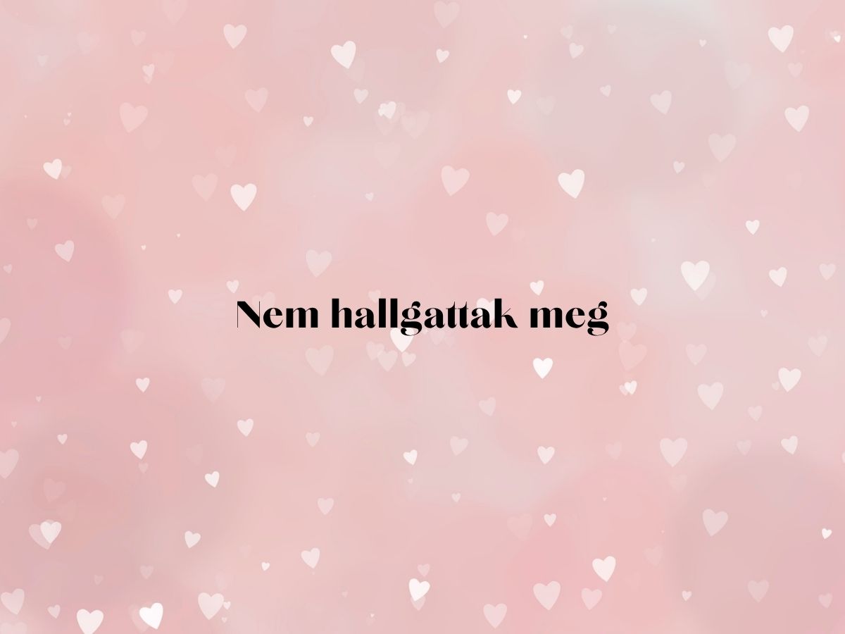 Nem hallgattak meg