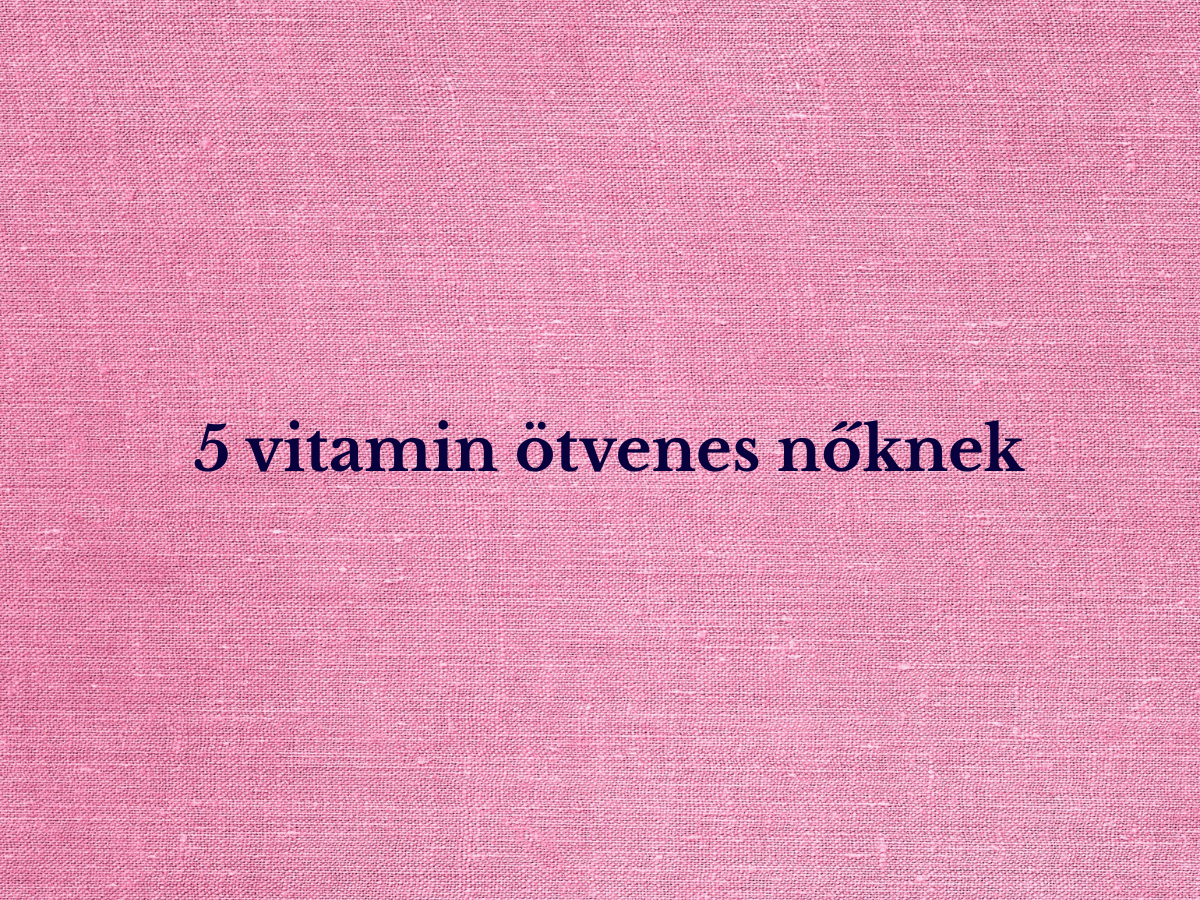 női vitaminok 50 felett
