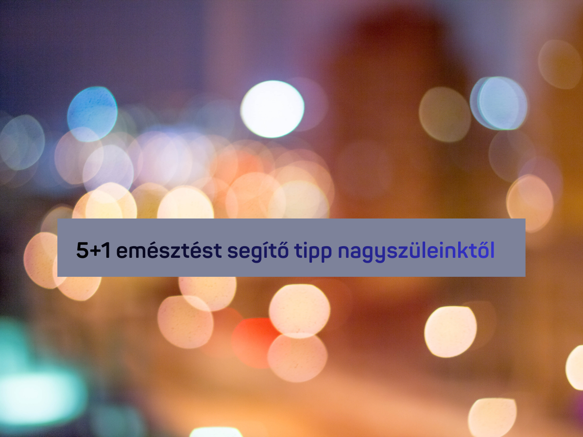 emésztéssegítés nagyanyáink