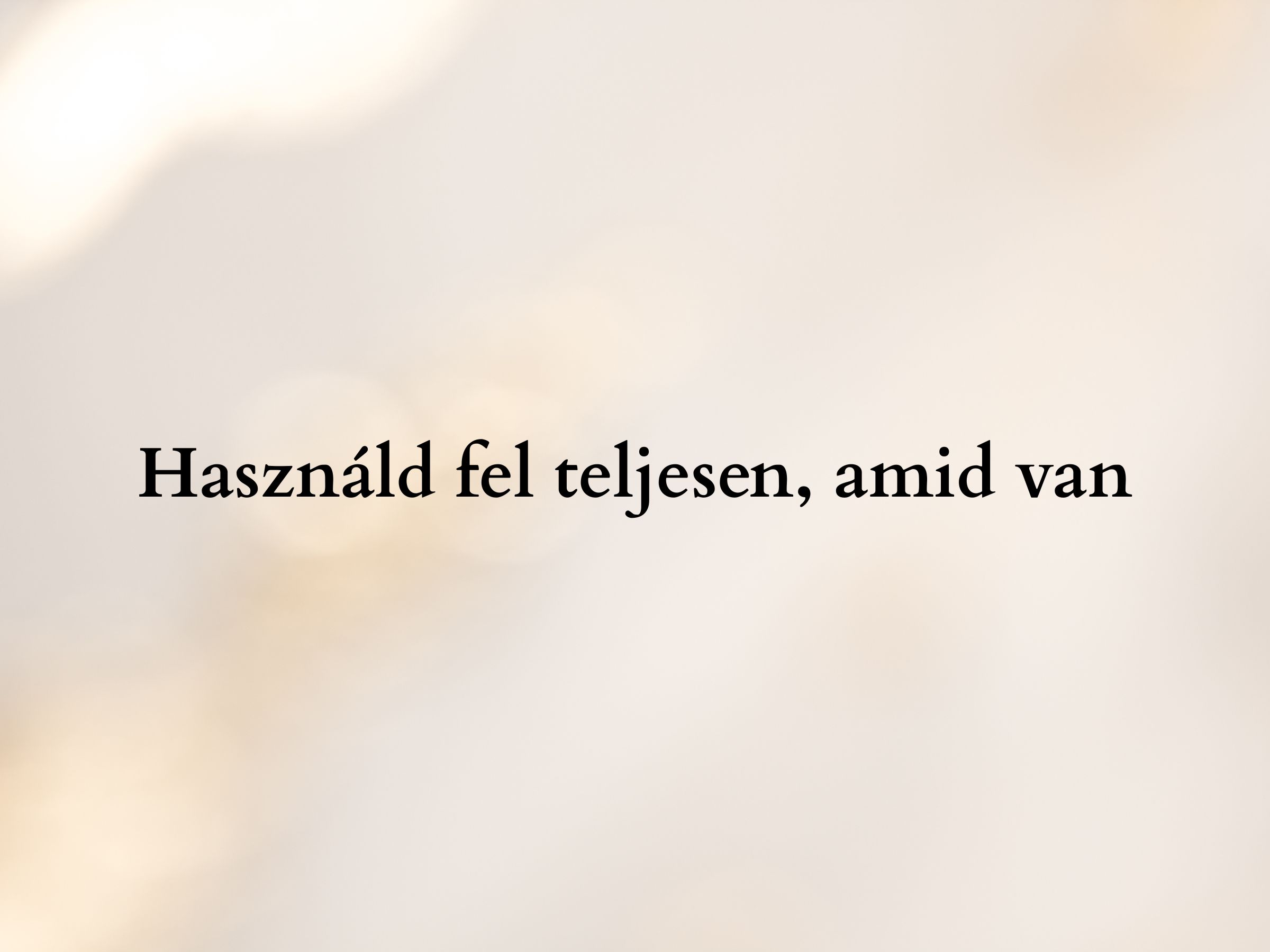 Használd fel teljesen amid van