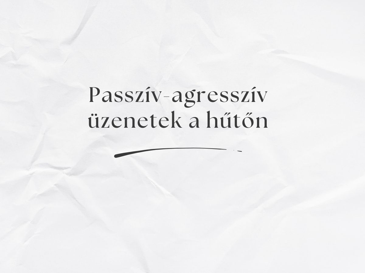passzív agresszív üzenetek