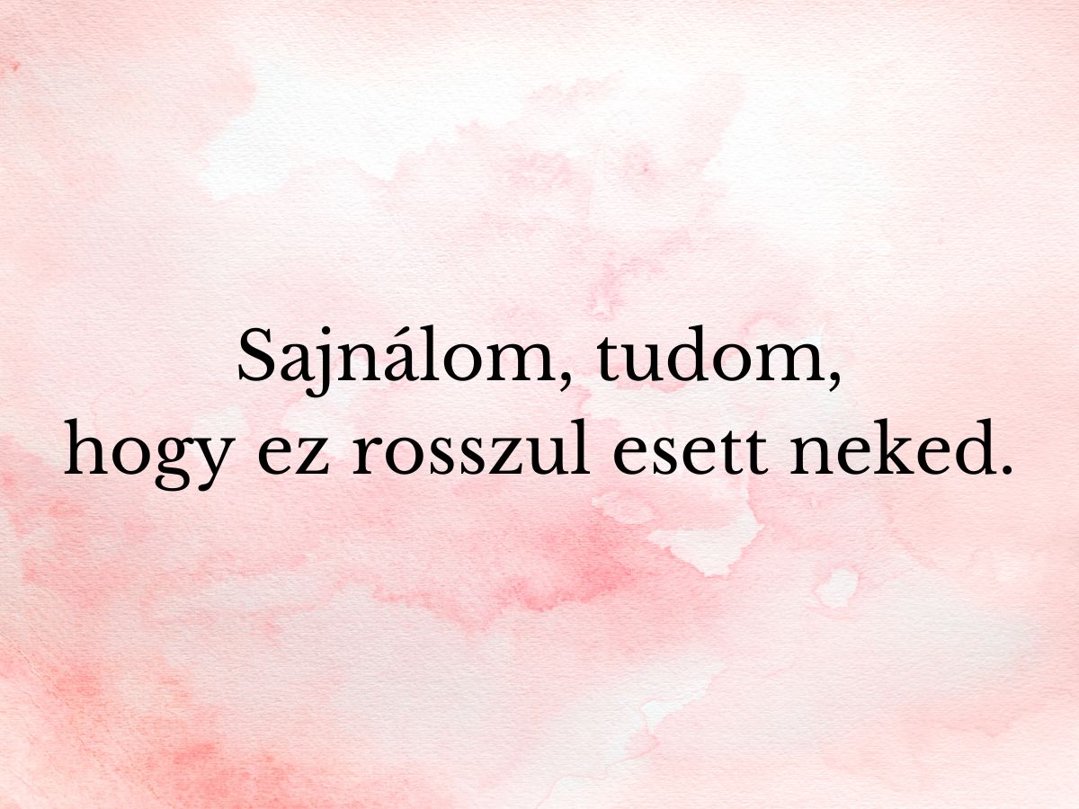 felnott-gyereked-mondatokat - Nők Lapja - Nők Lapja Sajnálom, tudom, hogy ez rosszul esett neked.
