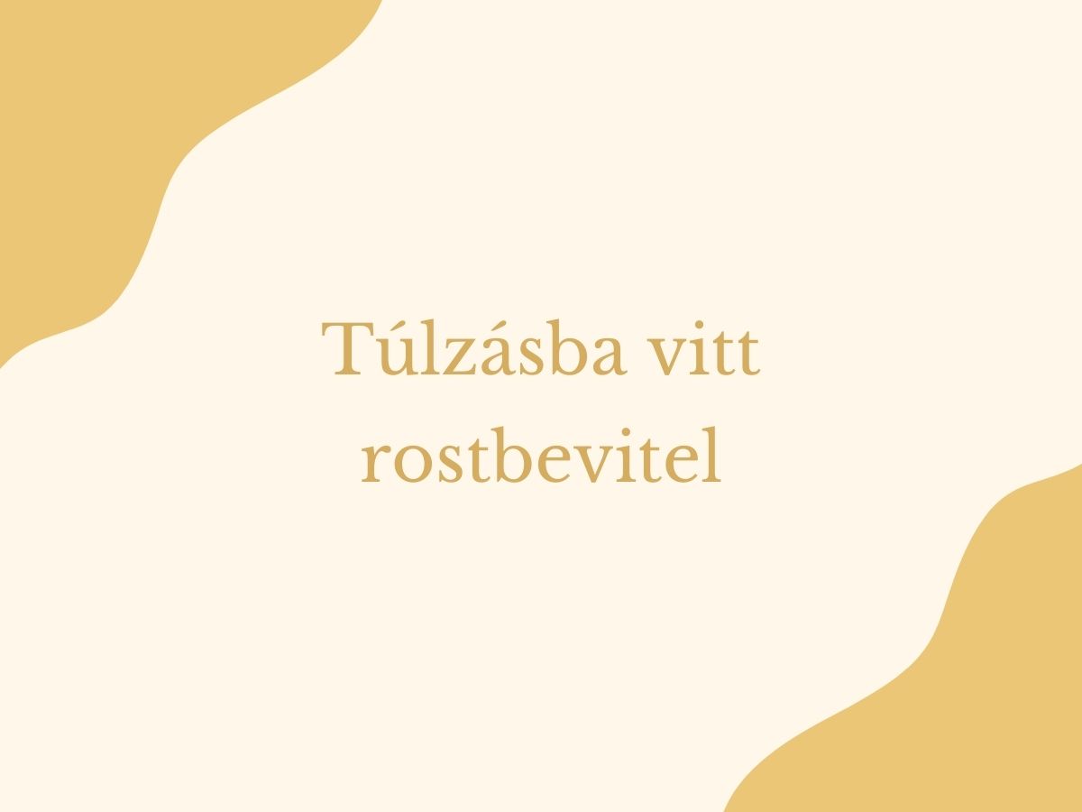 túlzásba vitt rostbevitel