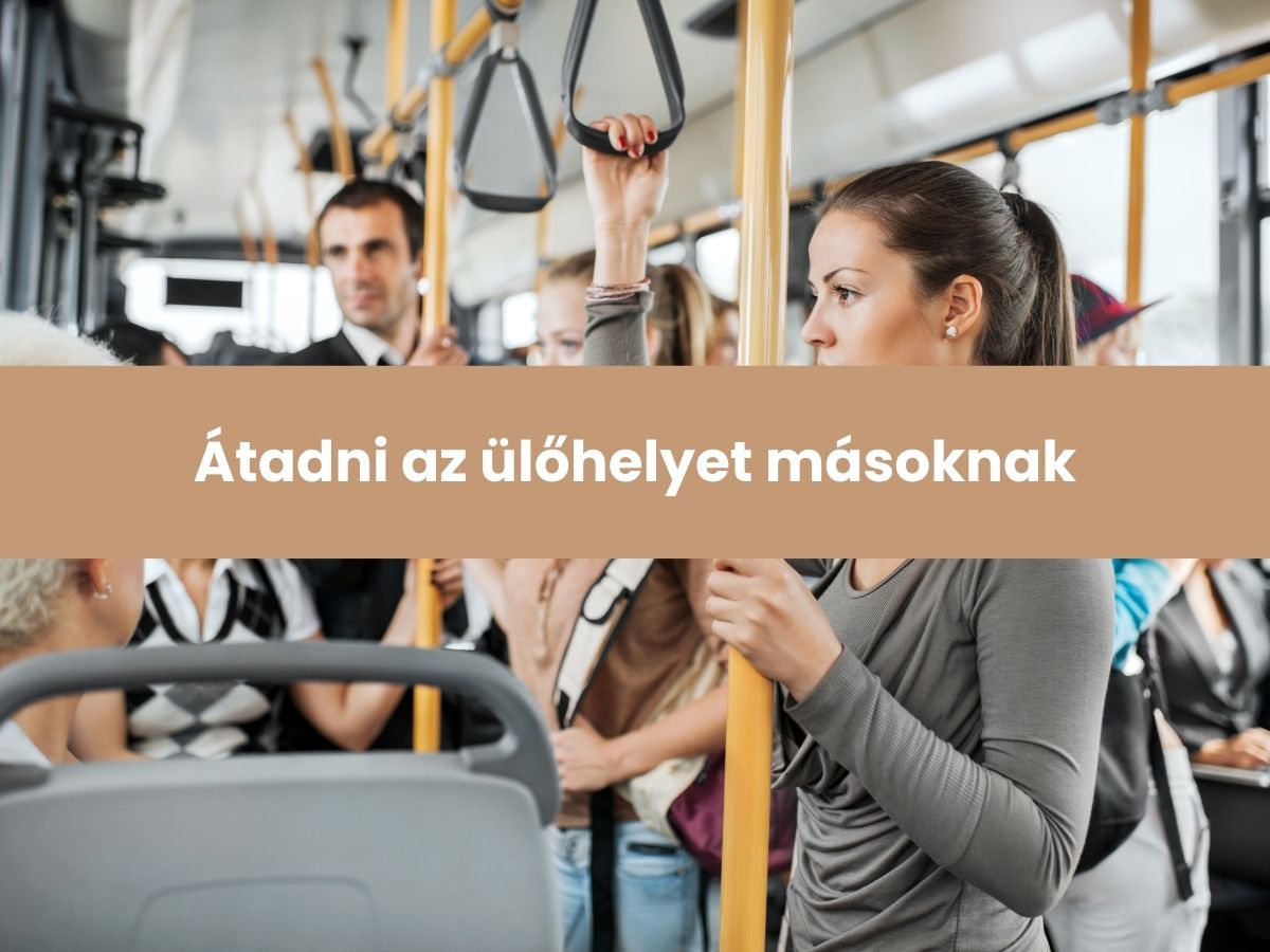 Átadni az ülőhelyet másoknak - Nők Lapja - Nők Lapja