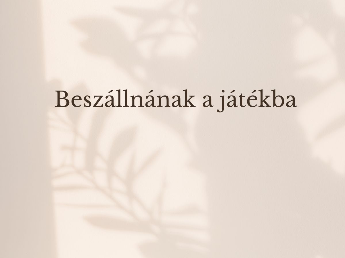 beszállnának a játékba