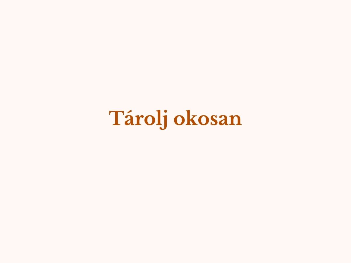 Tárolj okosan