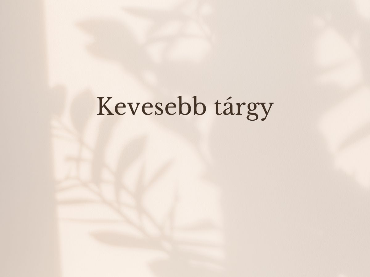 kevesebb tárgy