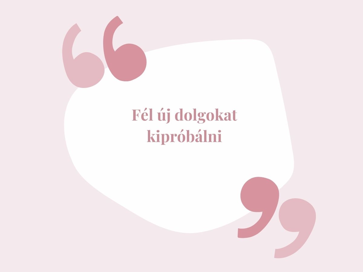 Fél új dolgokat kipróbálni