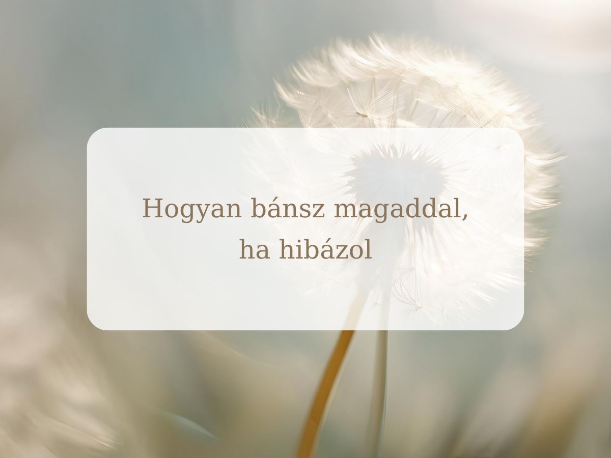 Hogyan bánsz magaddal, ha hibázol