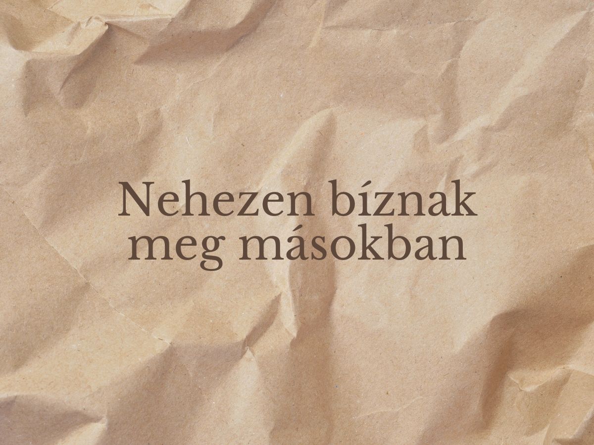 Nehezen bíznak meg másokban