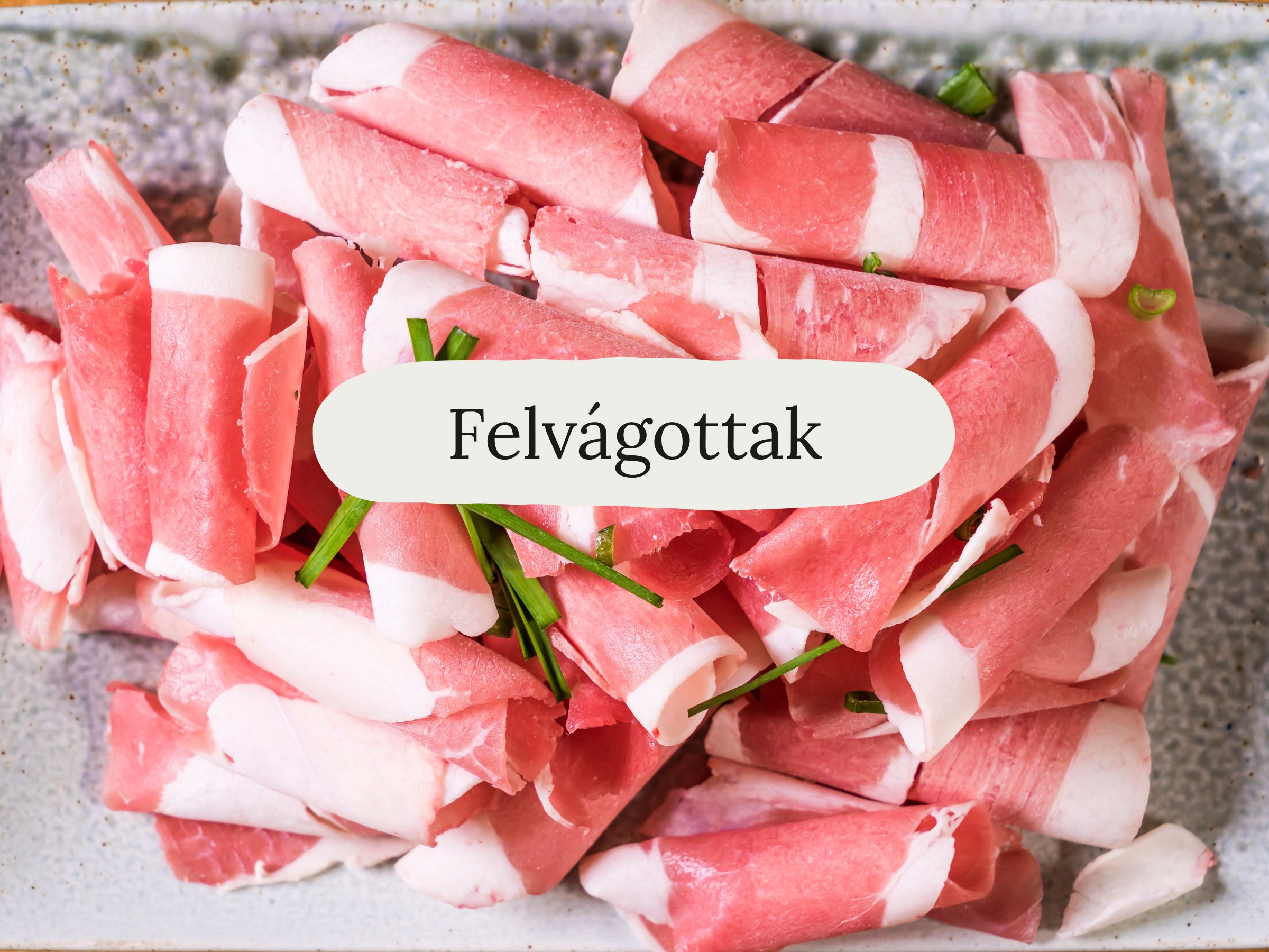 Felvágottak