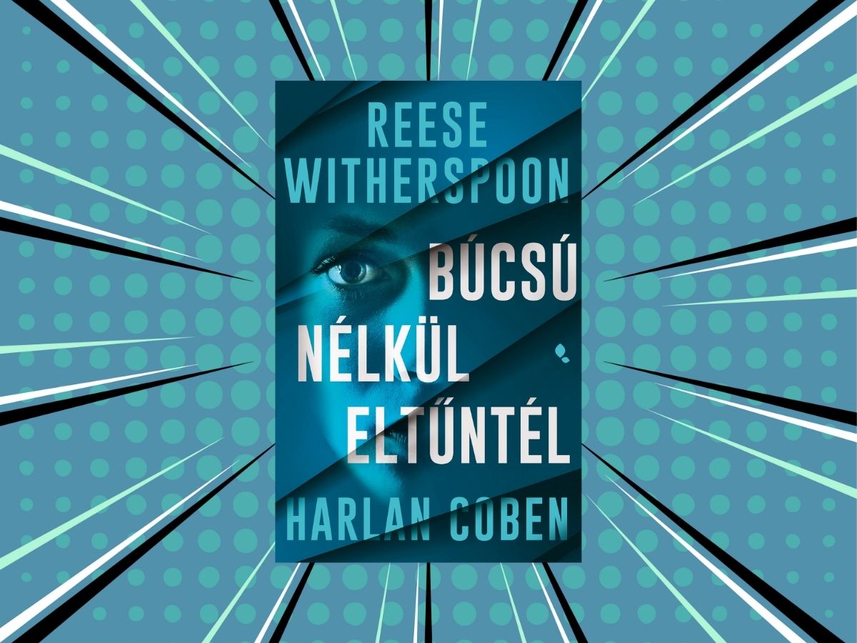 Harlan Coben Reese Witherspoon_ Búcsú nélkül eltűntél
