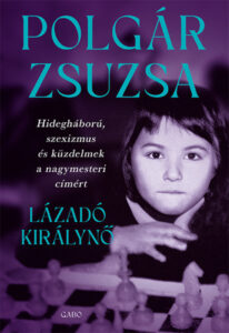 Polgár Zsuzsa: Lázadó királynő