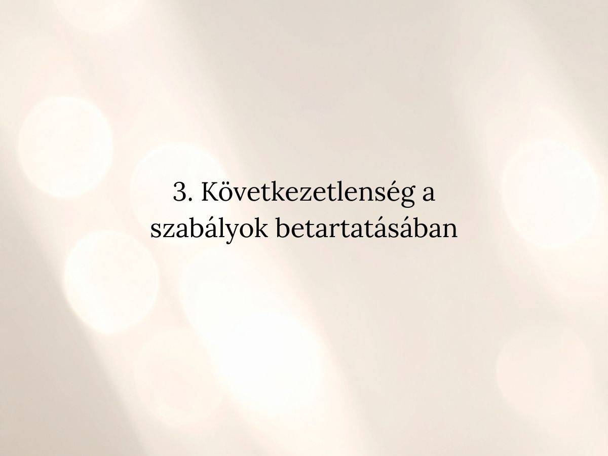 3 Következetlenség a szabályok betartatásában