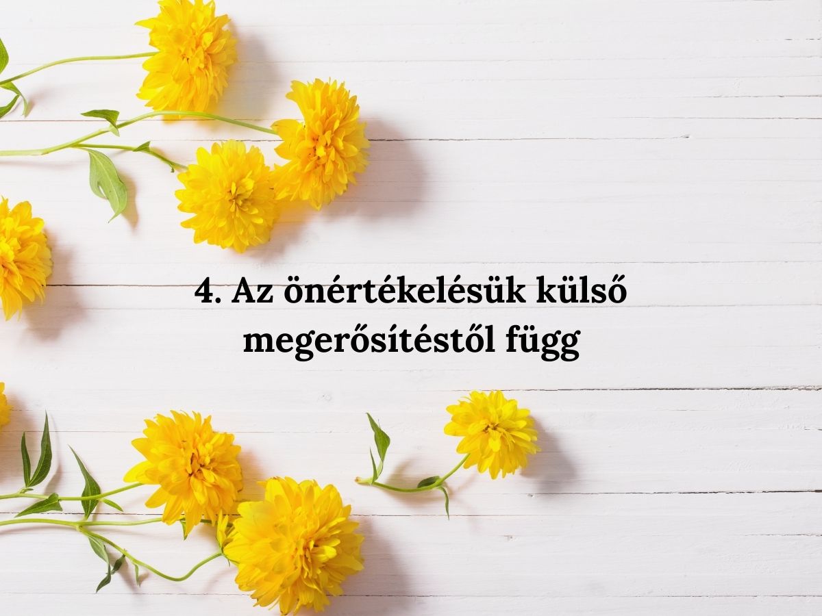 4 Az önértékelésük külső megerősítéstől függ