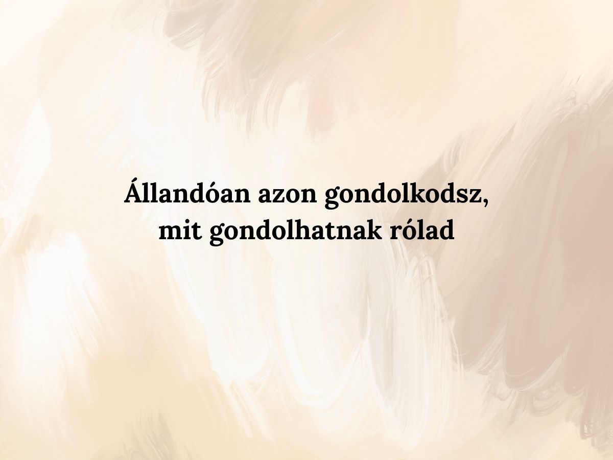nem-a-sajat-eletedet-eled - Nők Lapja - Nők Lapja Állandóan azon gondolkodsz mit gondolhatnak rólad
