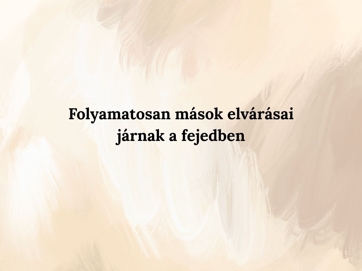 nem-a-sajat-eletedet-eled - Nők Lapja - Nők Lapja Folyamatosan mások elvárásai járnak a fejedben