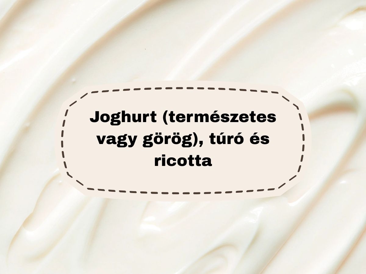 Joghurt (természetes vagy görög), túró és ricotta