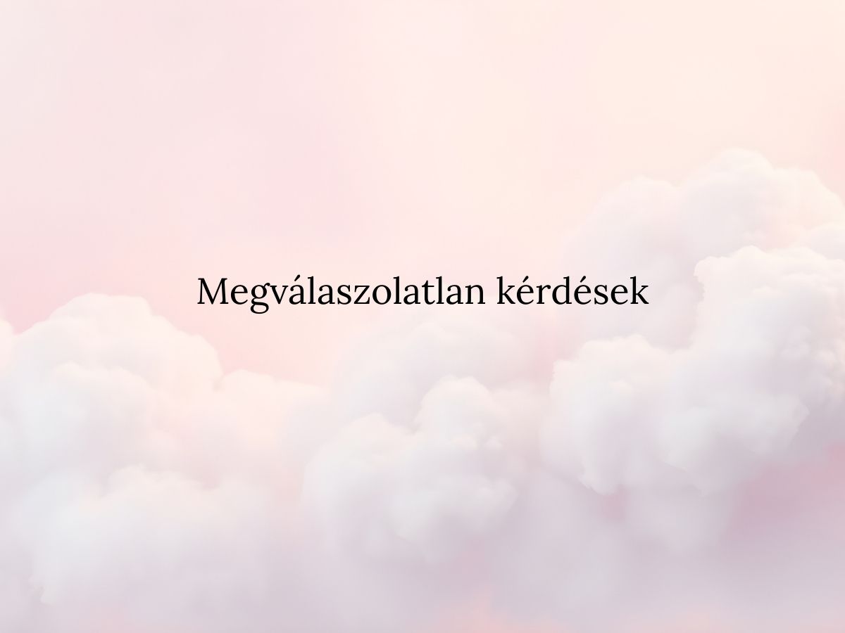 Megválaszolatlan kérdések