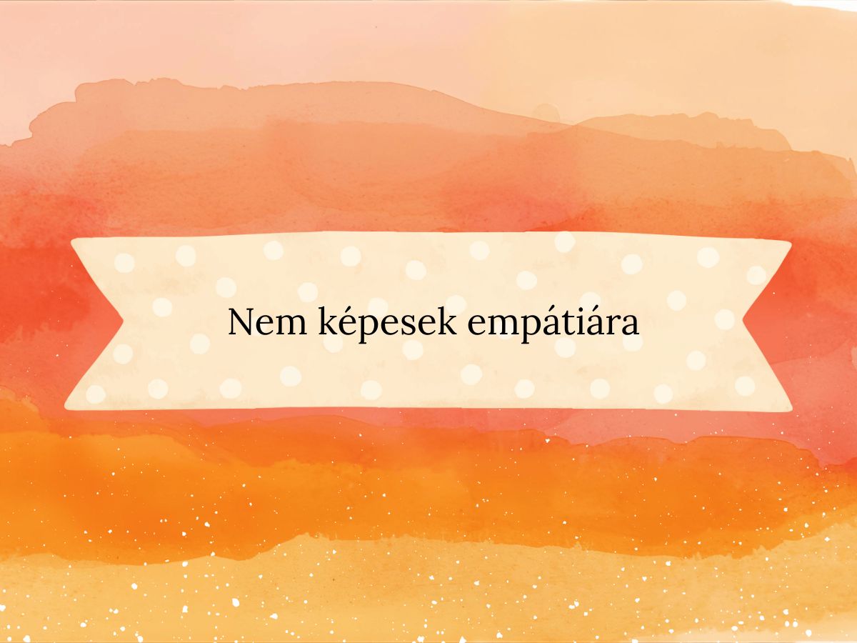 Nem képesek empátiára