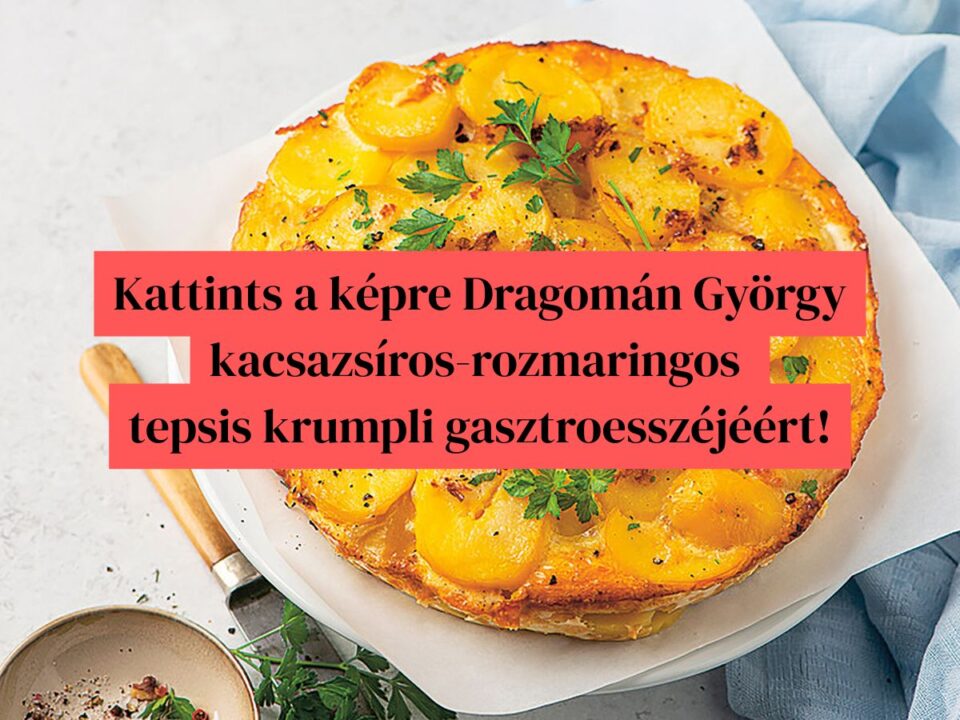 gasztroesszé tepsis krumpli Dragomán