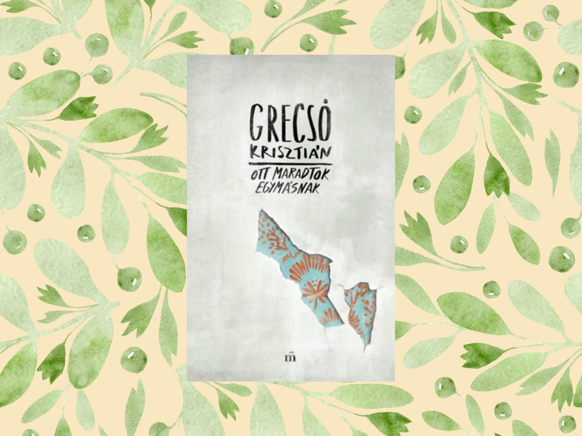 Ott maradtok egymásnak Grecsó Krisztián