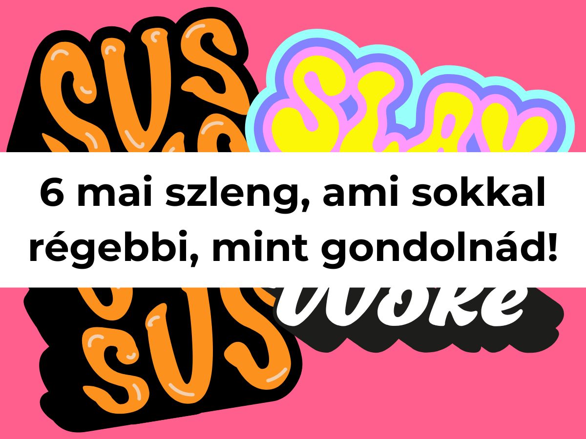 szlengszavak a háttérben és rajta a cím: 6 szleng szó, ami régebbi, mint gondolnád