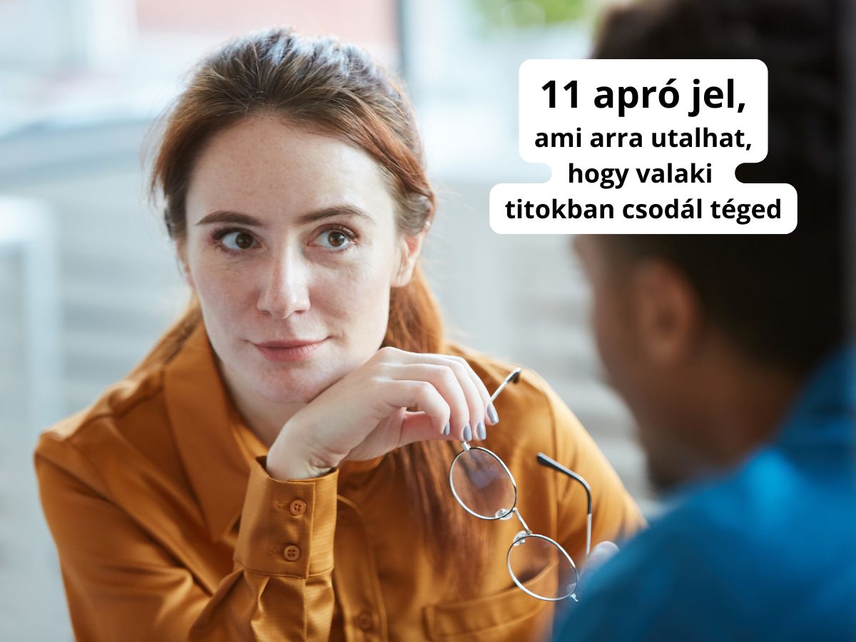 11 apró jel, ami arra utalhat, hogy valaki titokban csodál téged