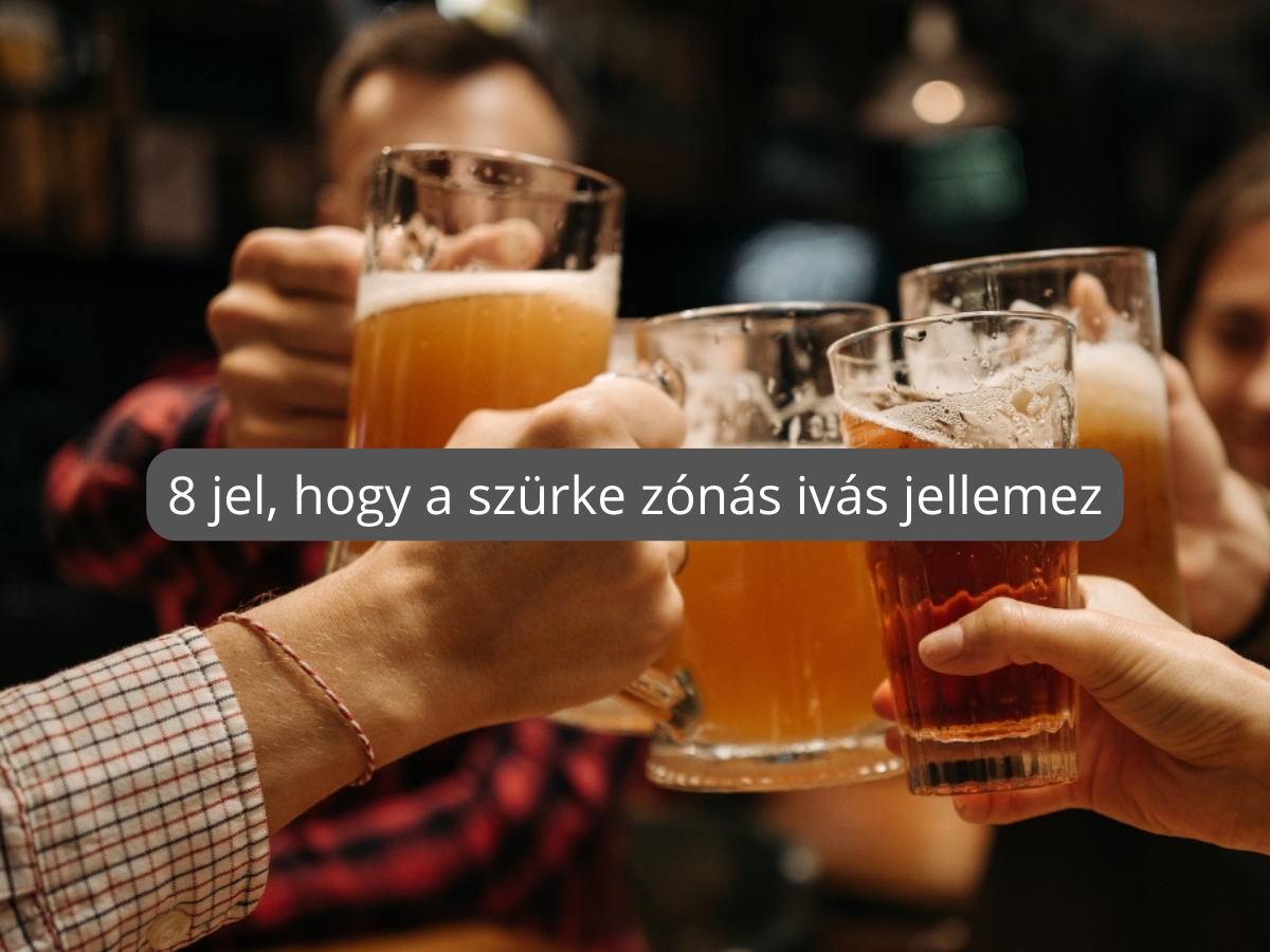 szürke zónás ivás jelei