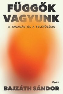 BajzathS_Fuggok_vagyunk - Nők Lapja Bajzáth SándorFüggők vagyunk könyvborító